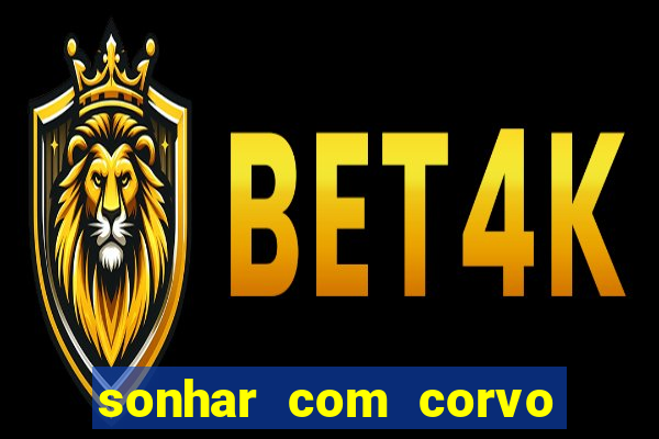 sonhar com corvo preto atacando